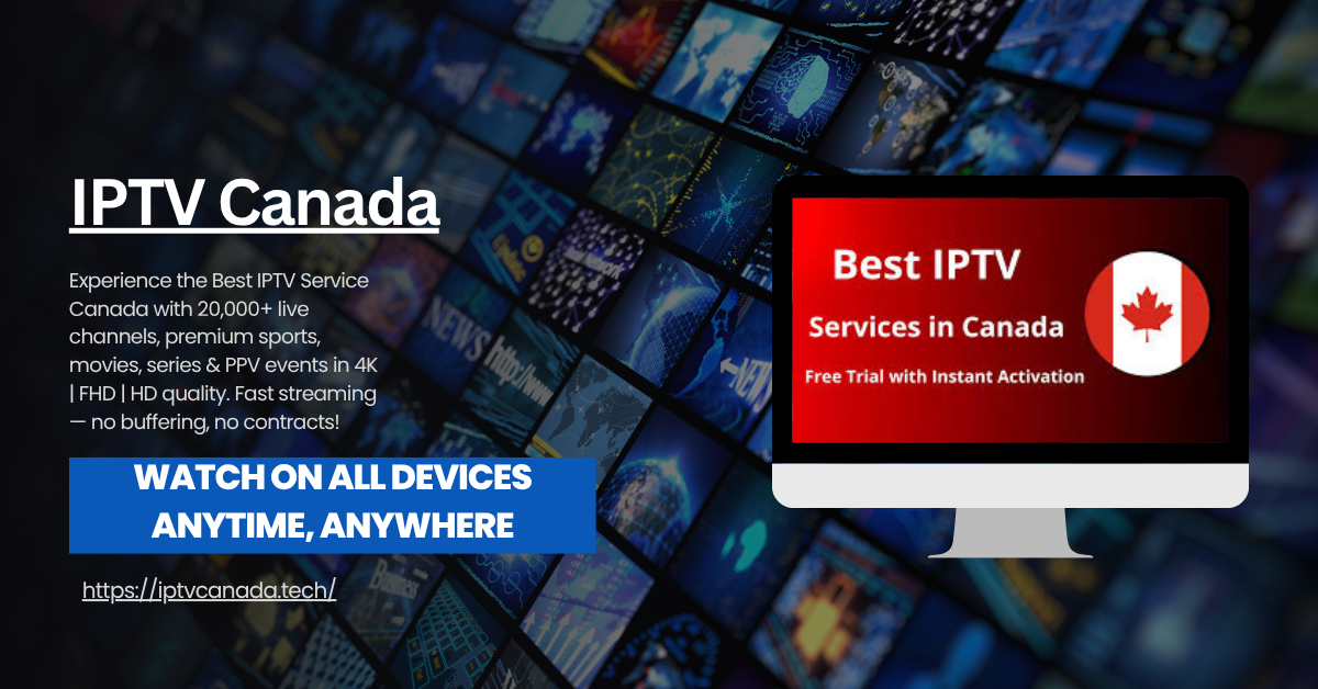 Best IPTV Canadian Service