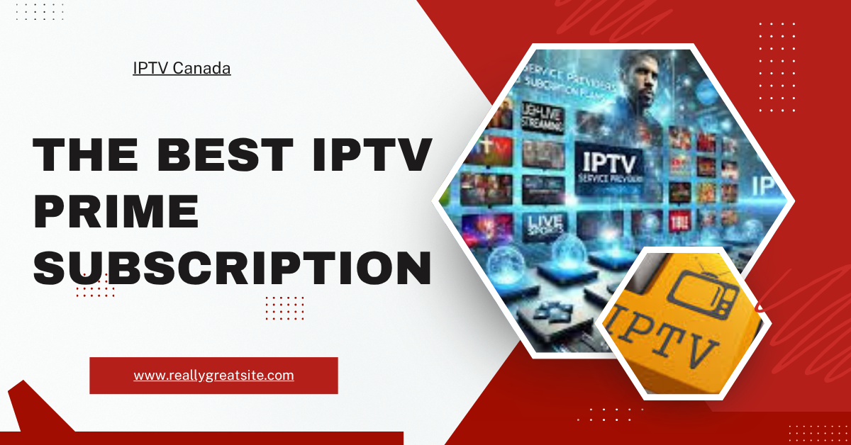 Best IPTV Prime Subscription